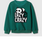 Lazy but Crazy Green Sweatshirt